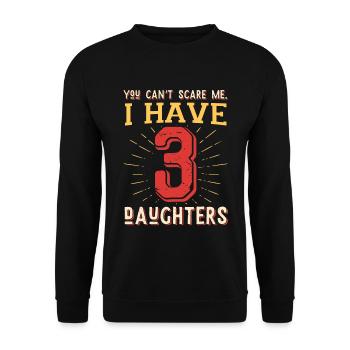 You can't scare me, I have 3 daughters - Unisex Sweatshirt - black - Front - Alina (178cm) & Michal (187cm)