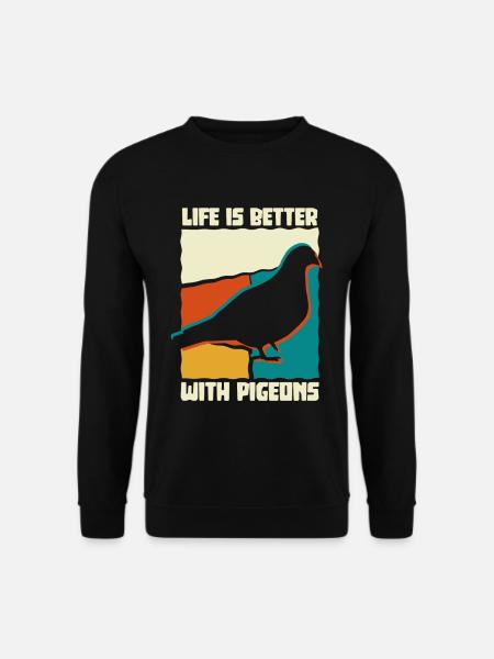 Life is better with pigeons, Vogel Taube - Unisex Pullover - Schwarz