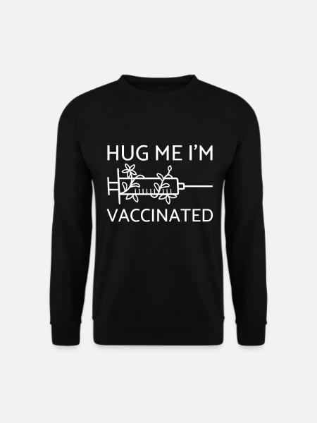 Hug Me I'm Vaccinated - Impfung Virus - Unisex Pullover - Schwarz