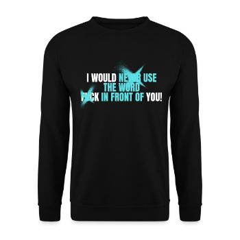 I would never use the Word Fuck in front of you - Unisex Pullover - Schwarz - Vorne - Alina (178cm) & Michal (187cm)