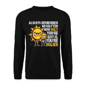 PEU IMPORTE À QUEL POINT VOTRE JOURNÉE EST LAIDE, VOUS ÊTES PLUS LAID - Sweat-shirt Unisexe - noir - Devant - Alina (178cm) & Michal (187cm)