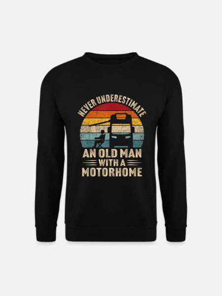 never underestimate an old man with a motorhome - Sweat-shirt Unisexe - noir