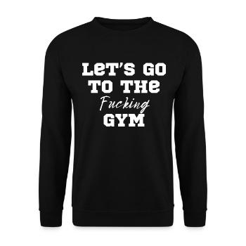 Let’s go to the fucking gym - Workout Motivation - Unisex Pullover - Schwarz - Vorne - Alina (178cm) & Michal (187cm)
