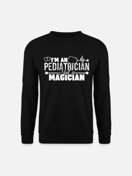 Pediatrician Is Not Magician - Unisex Sweatshirt - black