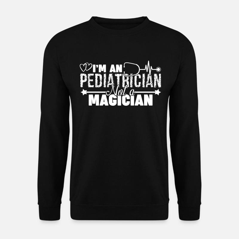 Pediatrician Is Not Magician - Unisex Sweatshirt - black