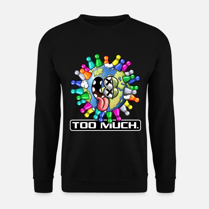 Too much. - Sweat-shirt Unisexe - noir
