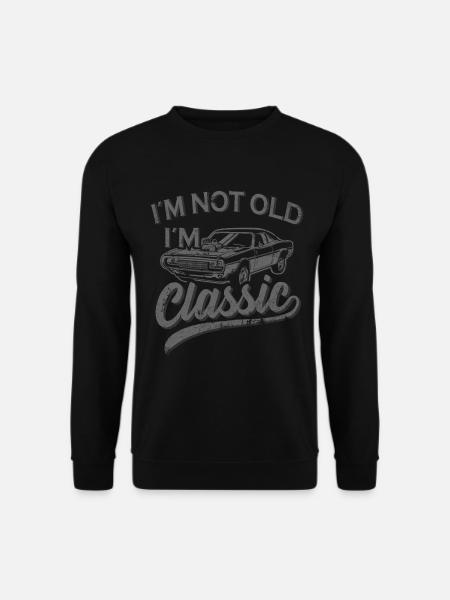 I´m Not Old I´m Classic Herren Oldtimer Opa - Unisex Pullover - Schwarz