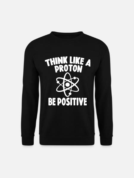 Think Like A Proton Pensez Comme Un Proton - Sweat-shirt Unisexe - noir