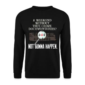 True Crime Junkie wird nicht passieren True Crime Week - Unisex Pullover - Schwarz - Vorne - Alina (178cm) & Michal (187cm)