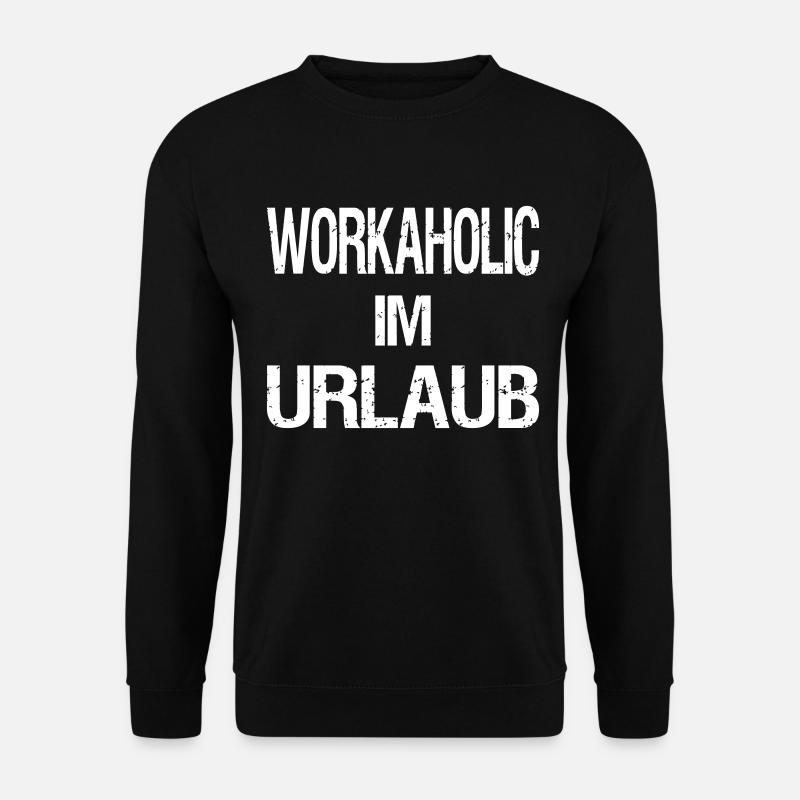 Workaholic on vacation - Unisex Sweatshirt - black