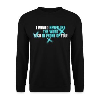 Je n’utiliserais jamais le mot Fuck devant toi - Sweat-shirt Unisexe - noir - Devant - Alina (178cm) & Michal (187cm)