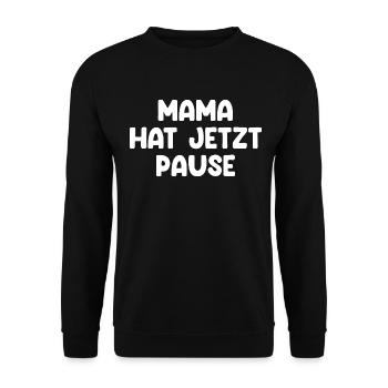 Mama Hat Jetzt Pause - Unisex Pullover - Schwarz - Vorne - Alina (178cm) & Michal (187cm)
