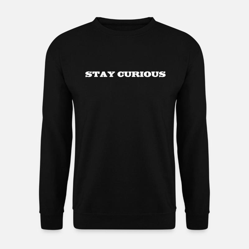 Stay Curious neugierig Minimalistisch Gesche - Unisex Pullover - Schwarz