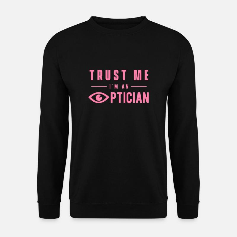 Profession Équipe Opticien Opticien Opticien - Sweat-shirt Unisexe - noir