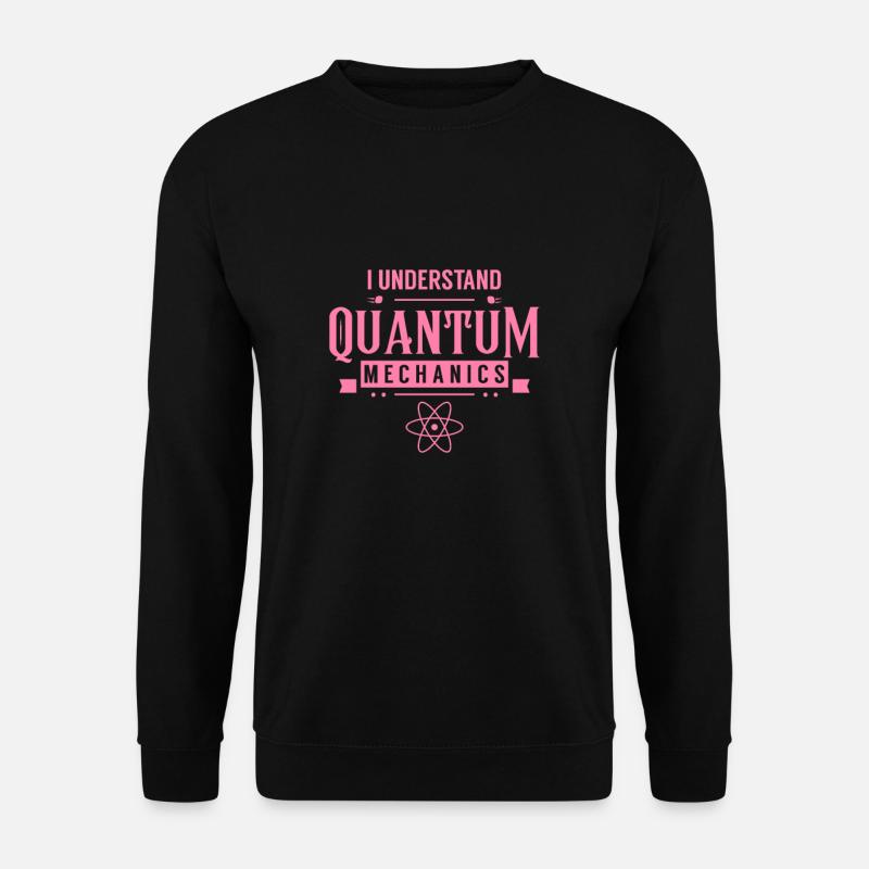 I understand quantum mechanics - Unisex Sweatshirt - black