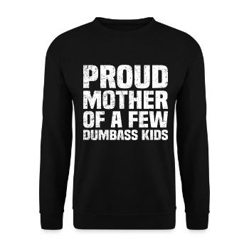 Proud mother Of A Few Dumb Kids Lustiger Spruch - Unisex Pullover - Schwarz - Vorne - Alina (178cm) & Michal (187cm)