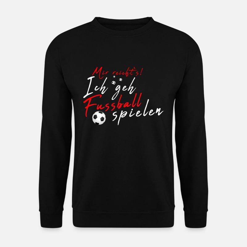 Ich geh Fussball spielen - Unisex Pullover - Schwarz