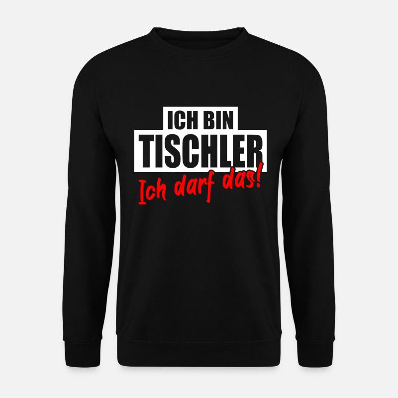 Tischler Schreiner Lustiger Spruch - Unisex Pullover - Schwarz