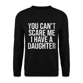 You Can't Scare Me I Have A Daughter - Unisex Pullover - Schwarz - Vorne - Alina (178cm) & Michal (187cm)