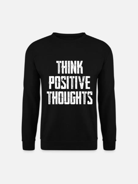 Think Positive Thoughts - Unisex Sweatshirt - black