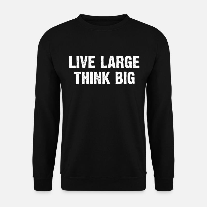 Live Large Think Big - Unisex Pullover - Schwarz