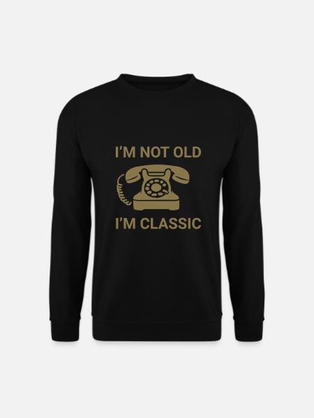 I'm not old - I'm classic - Unisex Sweatshirt - black