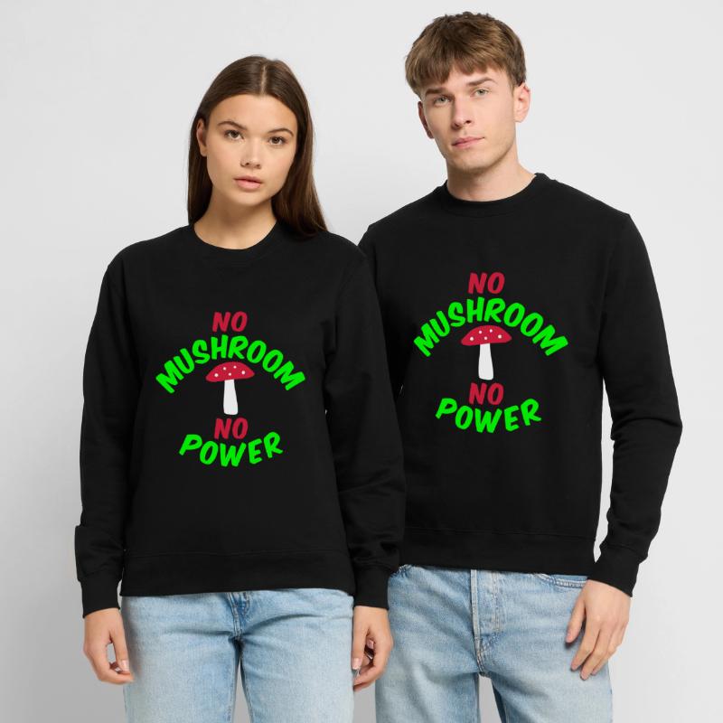 Pas de champignon pas de puissance (agaric de mouche) Sweat-shirt Unisexe