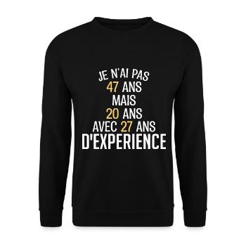 Je N'ai Pas 47 Ans. J'ai 20 Avec 27 D'expérience - Sweat-shirt Unisexe - noir - Devant - Alina (178cm) & Michal (187cm)