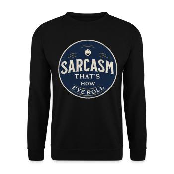 Sarcasm That s how Eye Roll - Unisex Sweatshirt - black - Front - Alina (178cm) & Michal (187cm)