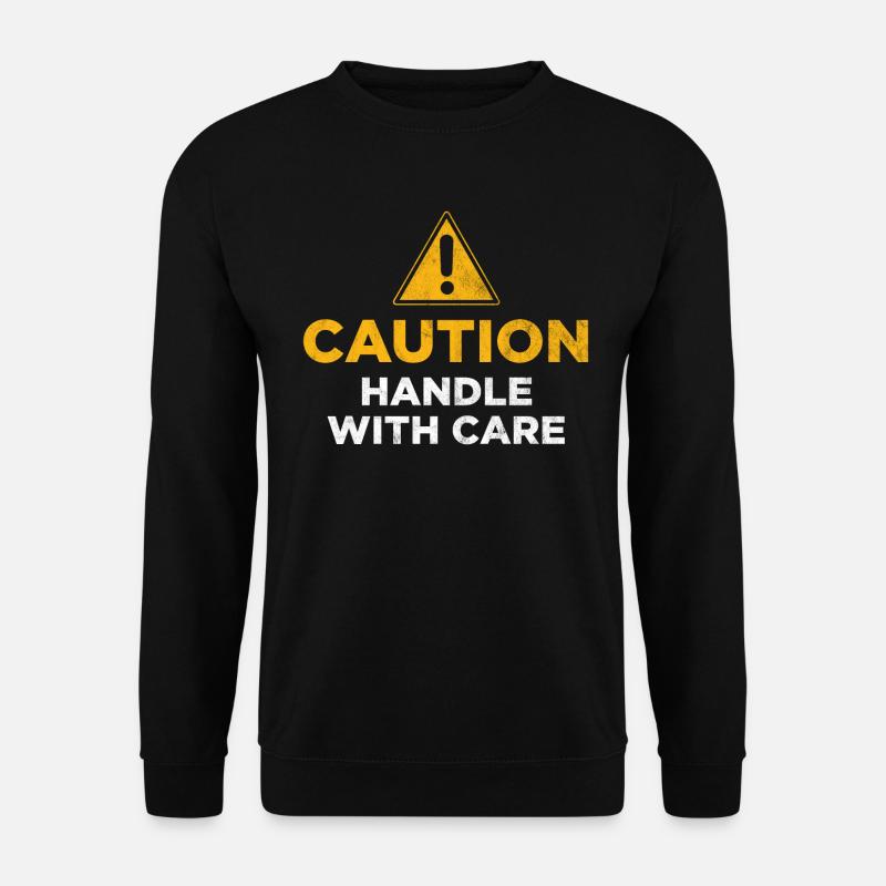 Caution Handle with care - Unisex Sweatshirt - black