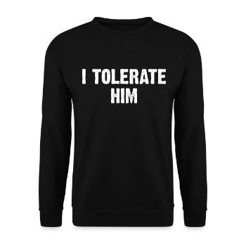 I Tolerate Him - Unisex Pullover - Schwarz - Vorne - Alina (178cm) & Michal (187cm)
