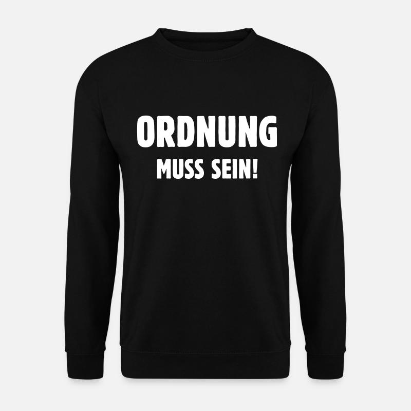 Ordnung Muss Sein! (Spruch / Sprüche) - Unisex Pullover - Schwarz