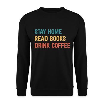 Stay Home Read Books Drink Coffee - Unisex Pullover - Schwarz - Vorne - Alina (178cm) & Michal (187cm)