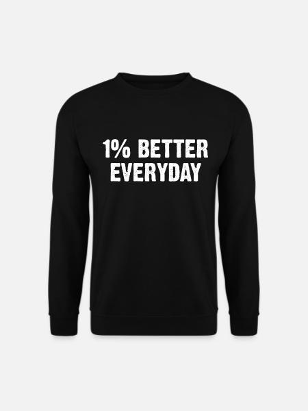 1% Better Everyday - Unisex Sweatshirt - black
