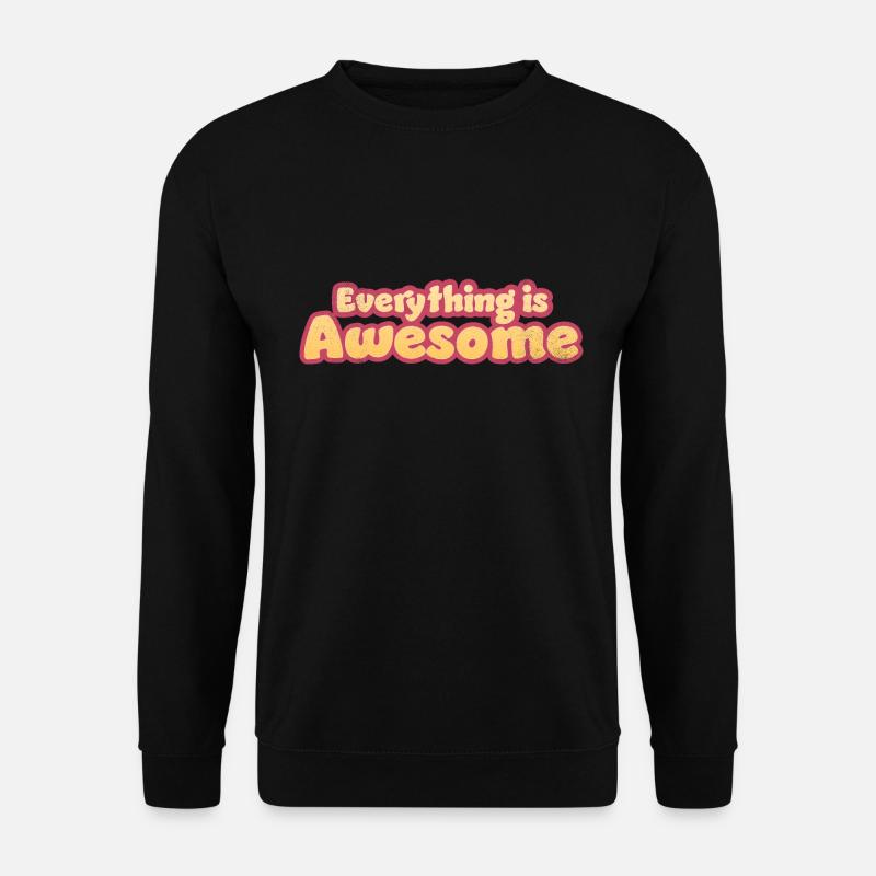Everything is Awesome - Unisex Sweatshirt - black