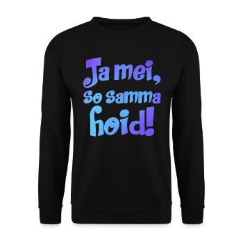 JA MEI SO SAMMA HOID - BAYERISCHER SPRUCH - BAYERN - Unisex Pullover - Schwarz - Vorne - Alina (178cm) & Michal (187cm)