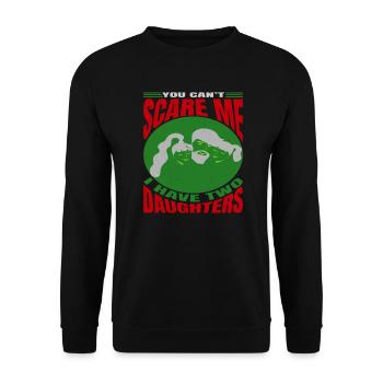 Tu ne peux pas me faire peur, j’ai 2 filles - Sweat-shirt Unisexe - noir - Devant - Alina (178cm) & Michal (187cm)