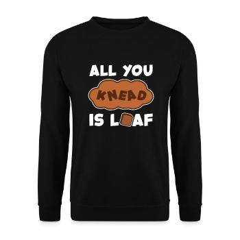 'All You Need Is Loaf' Funny Baking Design - Unisex Sweatshirt - black - Front - Alina (178cm) & Michal (187cm)