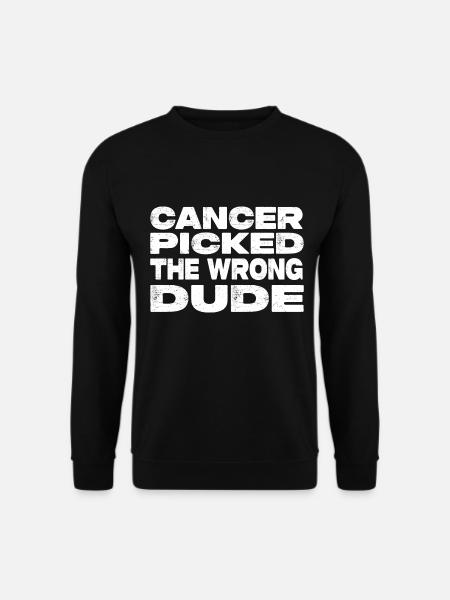 Cancer Picked The Wrong Dude - Kampf Gegen Krebs - Unisex Pullover - Schwarz