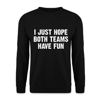 I Just Hope Both Teams Have Fun - Unisex Pullover - Schwarz - Vorne - Alina (178cm) & Michal (187cm)