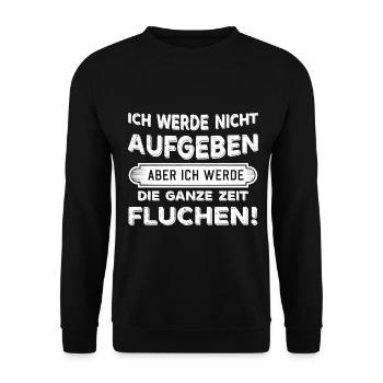 Ich werde nicht aufgeben aber Fluchen Sprüche - Unisex Pullover - Schwarz - Vorne - Alina (178cm) & Michal (187cm)