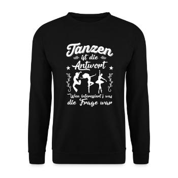 Tanzen ist die Antwort... - Unisex Pullover - Schwarz - Vorne - Alina (178cm) & Michal (187cm)