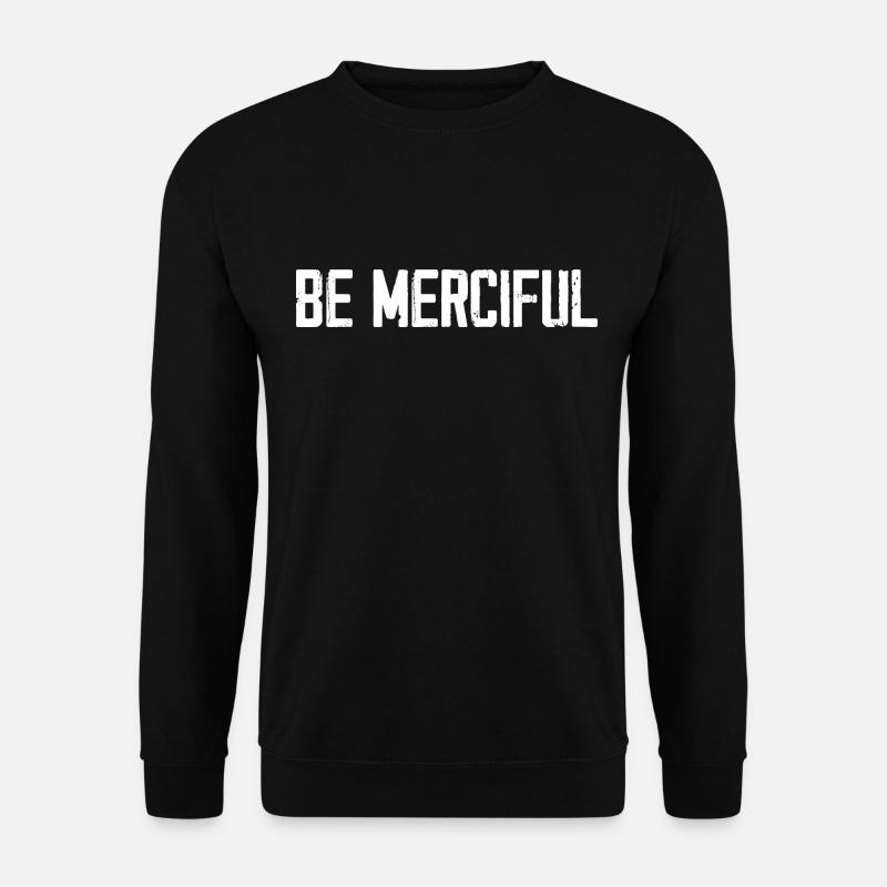 Be Merciful - Unisex Sweatshirt - black