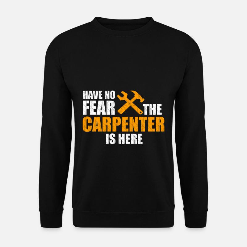 Carpenter afraid - Unisex Sweatshirt - black