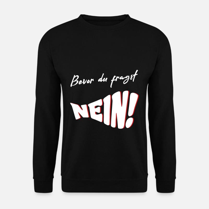 Bevor du fragst NEIN - Unisex Pullover - Schwarz