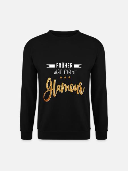 Lustiges Früher war mehr Glamour Party Geschenk - Unisex Pullover - Schwarz