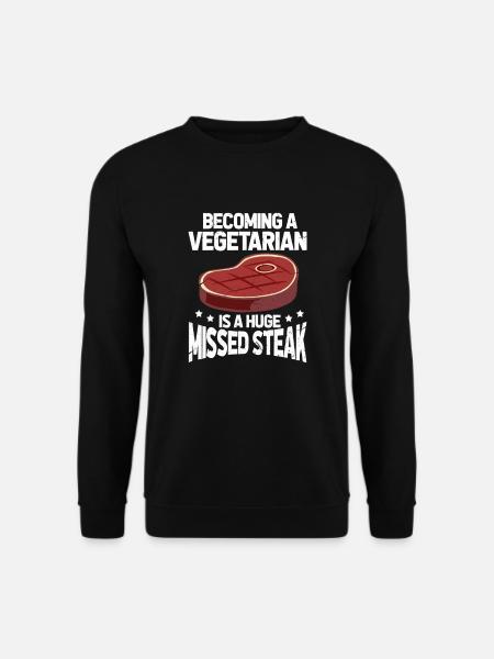 Meat eater steak meat vegetarian gift - Unisex Sweatshirt - black