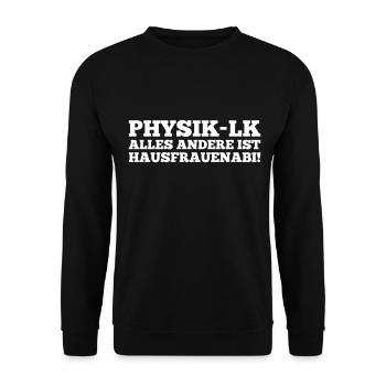 Physik LK alles andere ist Hausfrauenabi - Unisex Pullover - Schwarz - Vorne - Alina (178cm) & Michal (187cm)