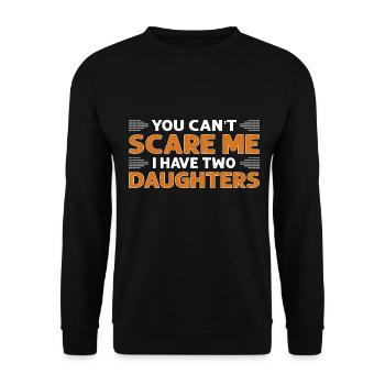 You Can't Scare Me I Have 2 Daughters - Unisex Sweatshirt - black - Front - Alina (178cm) & Michal (187cm)