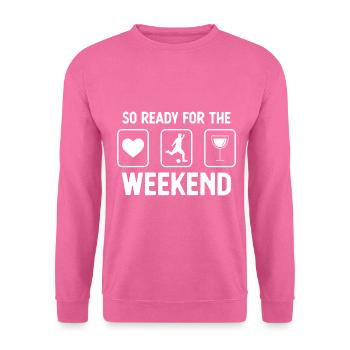 So ready for the weekend - wine - football game - Unisex Sweatshirt - pink - Front